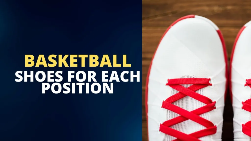 best basketball shoes for each position