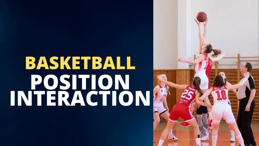 how basketball positions interact