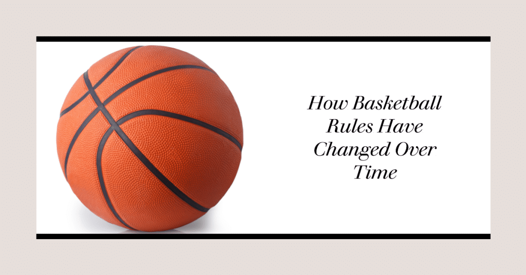 how basketball rules have changed over time