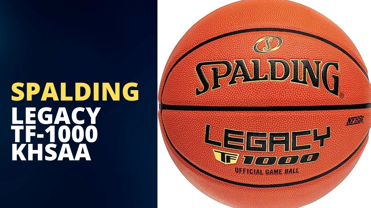 Spalding Legacy TF-1000 KHSAA Review