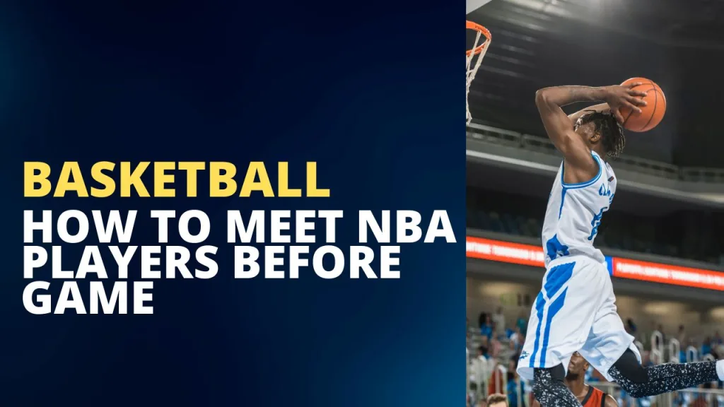 how to meet nba players before game