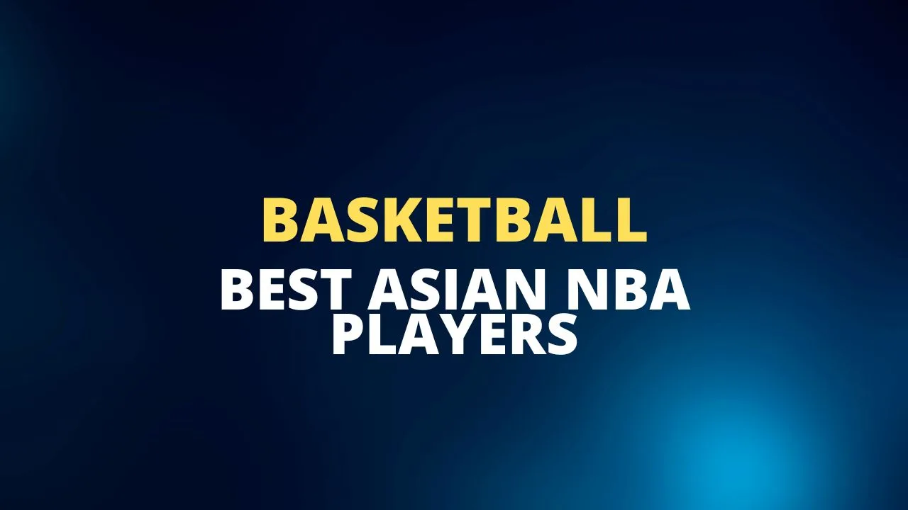 16 Famous Asian Basketball Players (2024 Current & In History)