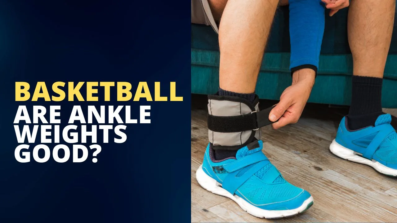 are ankle weights good for basketball